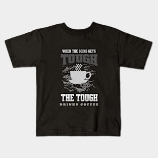 The Tough Drinks Coffee Fun Good Vibes Free Spirit Kids T-Shirt